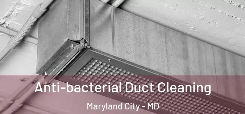  Anti-bacterial Duct Cleaning Maryland City - MD