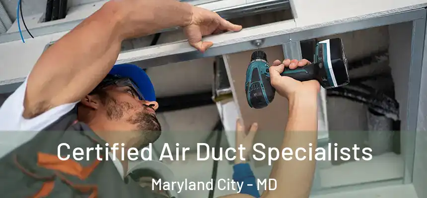  Certified Air Duct Specialists Maryland City - MD
