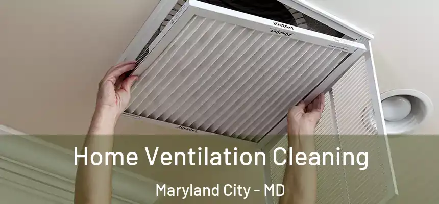  Home Ventilation Cleaning Maryland City - MD