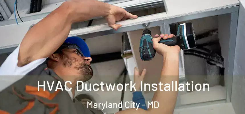  HVAC Ductwork Installation Maryland City - MD