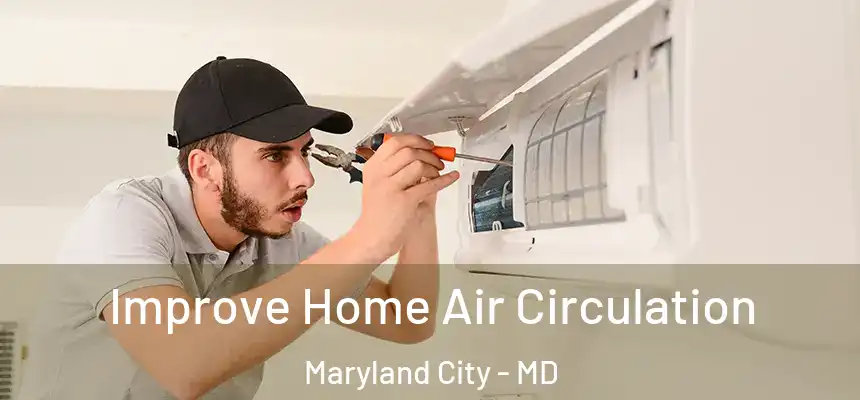  Improve Home Air Circulation Maryland City - MD