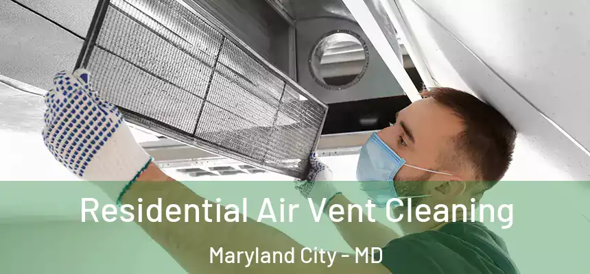  Residential Air Vent Cleaning Maryland City - MD