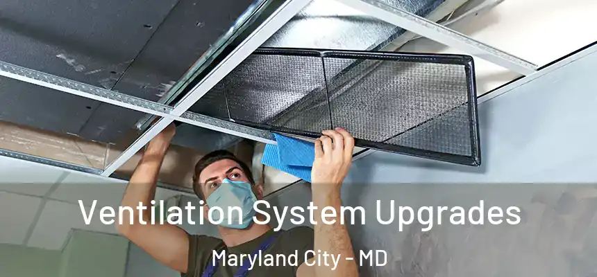  Ventilation System Upgrades Maryland City - MD